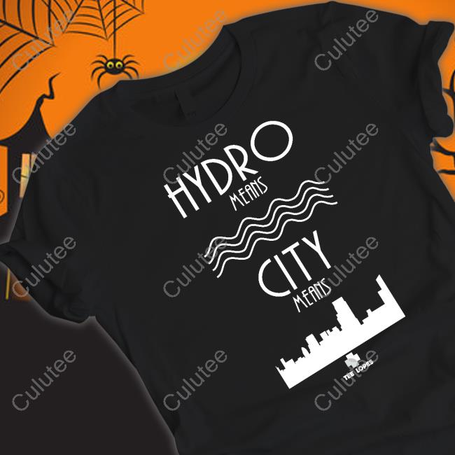Hydro Means City Means Tee Shirt