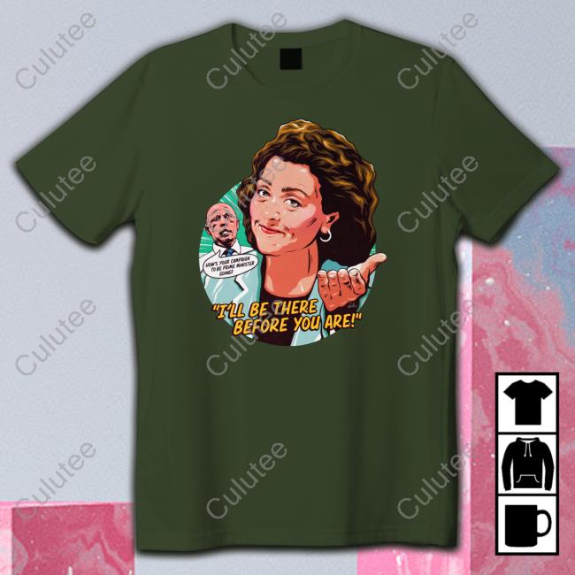 Official I'll Be There Before You Are Shirts