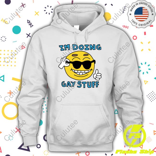 I'm Doing Gay Stuff Tee