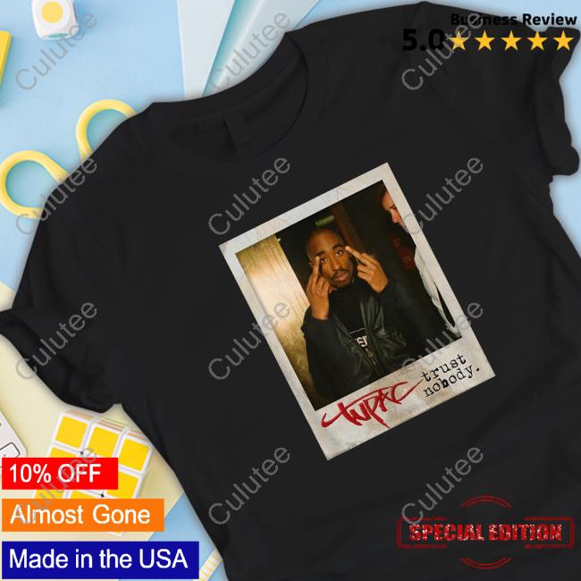 Official Tupac Trust Nobody T Shirt