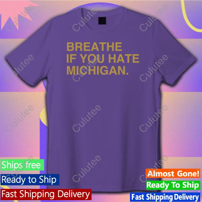 Breathe If You Hate Michigan Shirt Blue