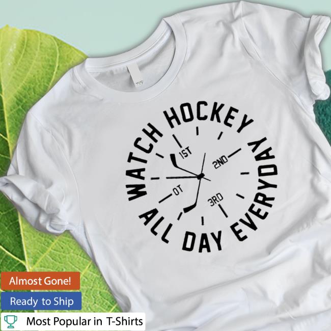 Watch Hockey All Day Everyday T-shirt