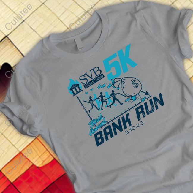 Svb Silicon 5K Valley First Annual Bank Run 03 10 23 Shirts