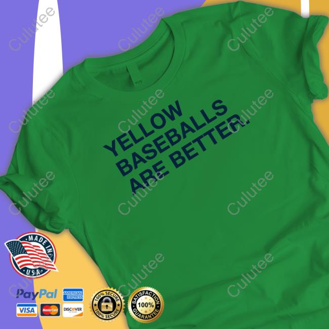 Obvious Shirts Yellow Baseballs Are Better Shirt