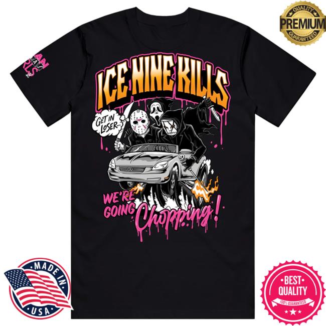 Official Ice Nine Kills Merch Store We’Re Going Chopping T-Shirts Ink Merch IceNineKills
