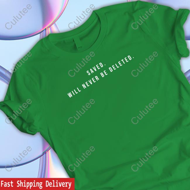 Official Gird Store Merch Saved Will Never Be Deleted Shirt