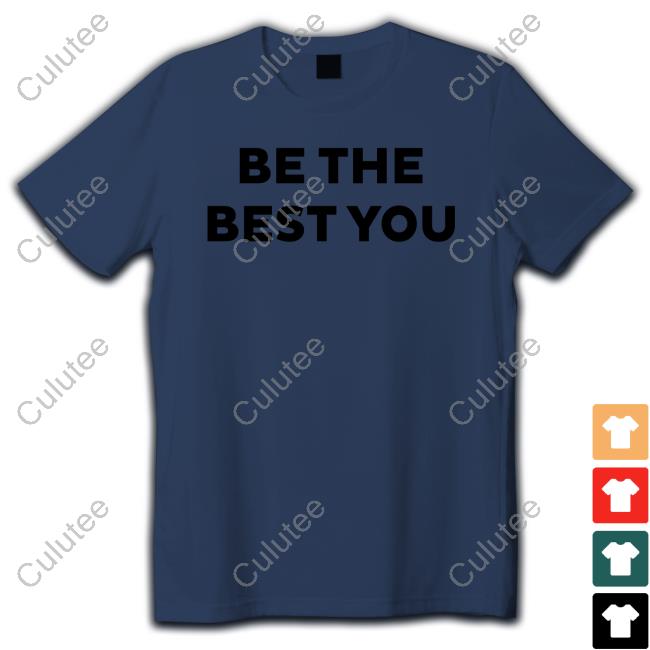 Be The Best You New Shirt