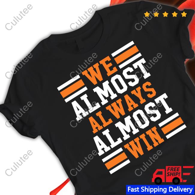 Official We Almost Always Almost Win Shirt