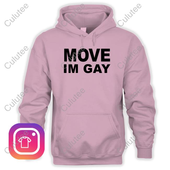 Move Im Gay Tee Shirt