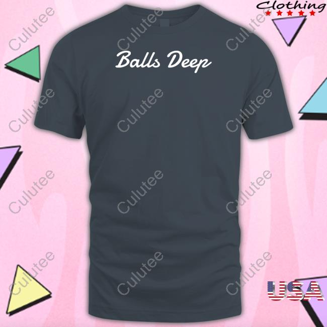 Official Balls Deep Shirt