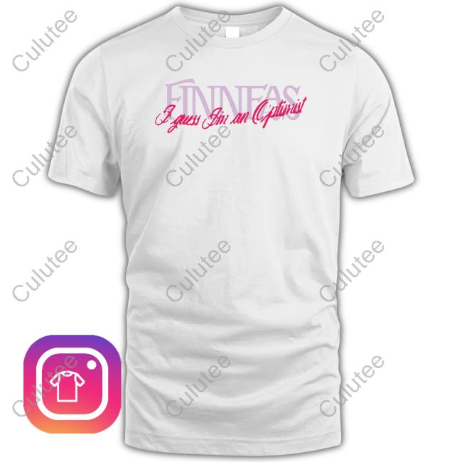 Official Finneas Merch I Guess Im An Optimist T Shirts Finneasofficial