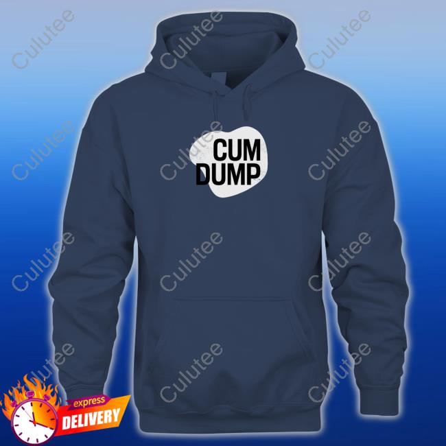 Cum Dump Hoodie Sweatshirt