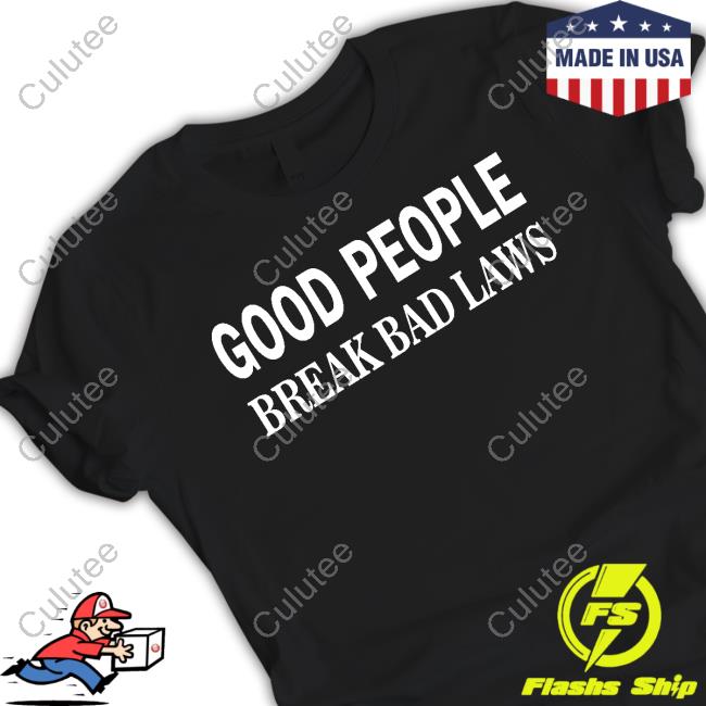 Official Libertarian Country Shop Good People Break Bad Laws
