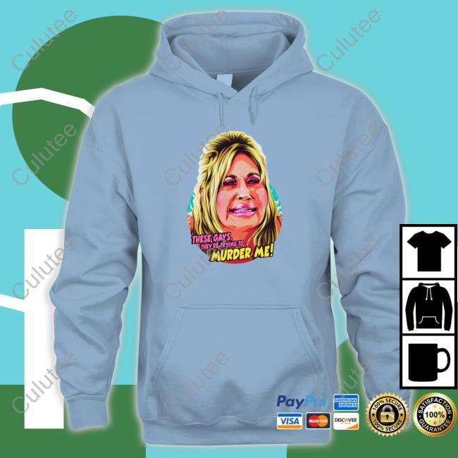 These Gays They're Trying To Murder Me Hoodie