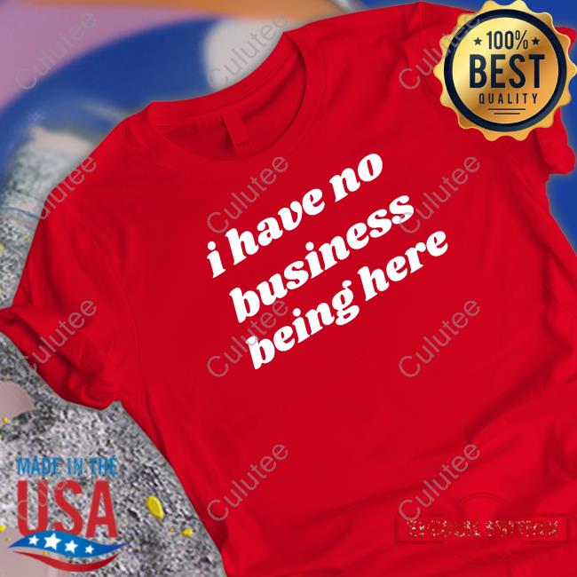 Official Swell Entertainment Merch I Have No Business Being Here Shirt