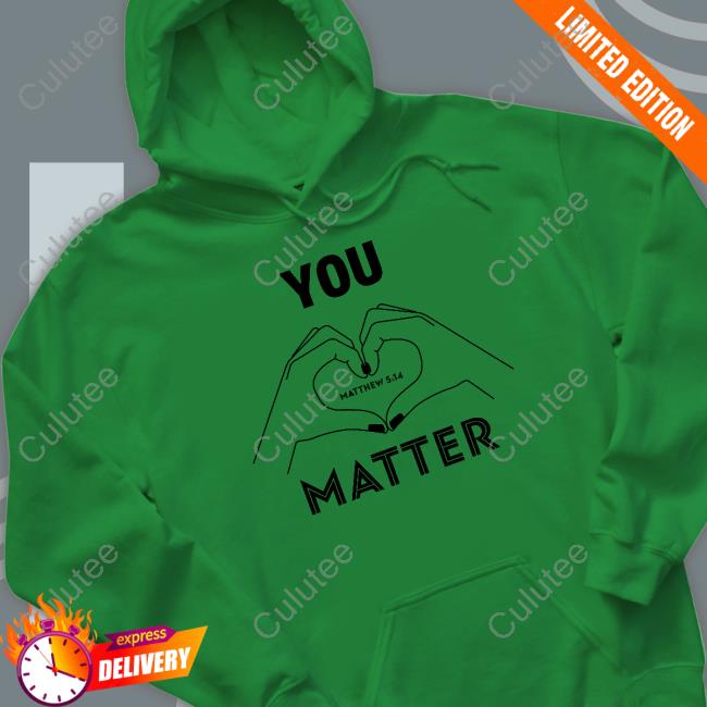You Matter Limited Edition T-Shirt