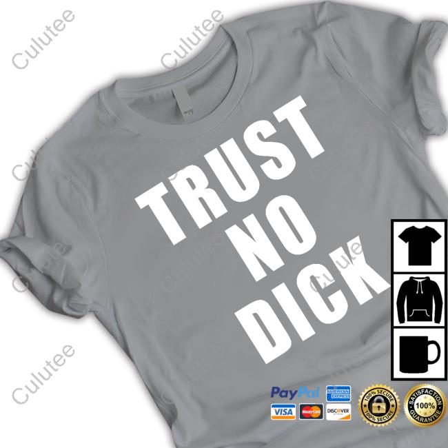 Official Trust No Dick Hoodies