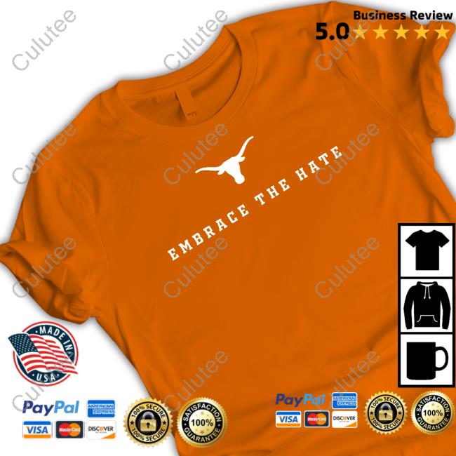 Official Champion Texas Longhorns Embrace The Hate Shirt