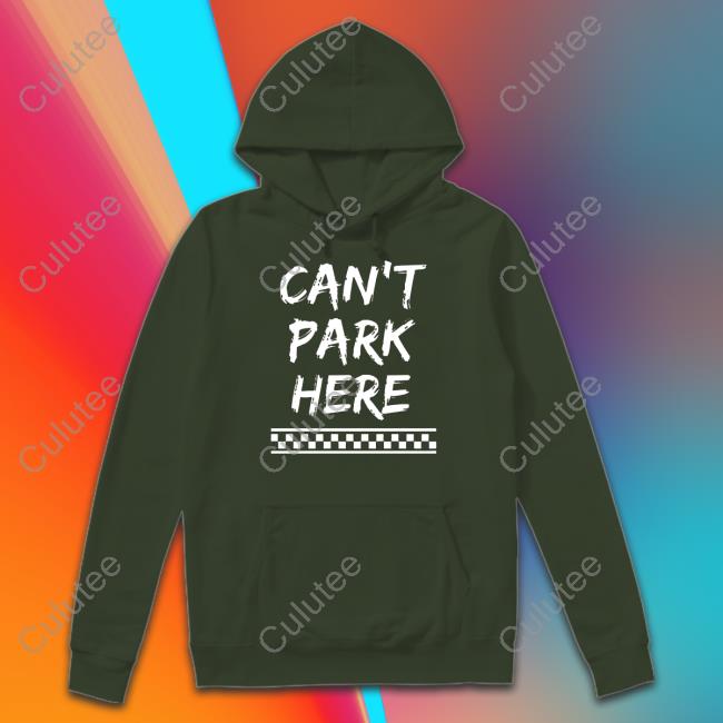 Can’t Park Here Tee Shirt