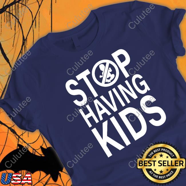 Stop Having Kids Long Sleeve Tee Shirt
