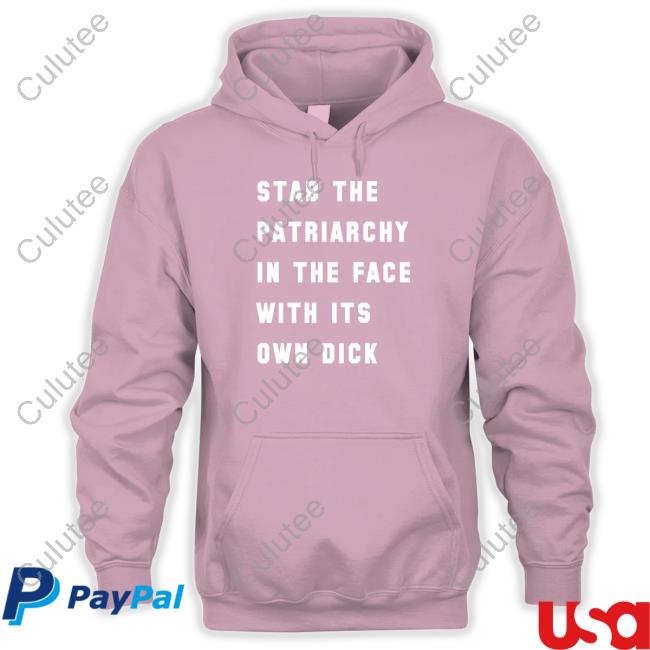 Stab The Patriarchy In The Face With Its Own Dick Tee Shirt