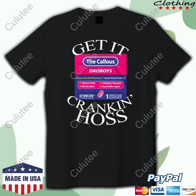 Official The Callous Daoboys Shop Get It Crankin Hoss Tee Shirt