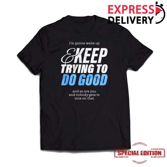 McElroy Wake Up & Do Good Shirt