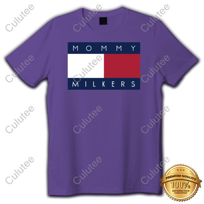 Shirts That Go Hard Mommy Milkers Tee