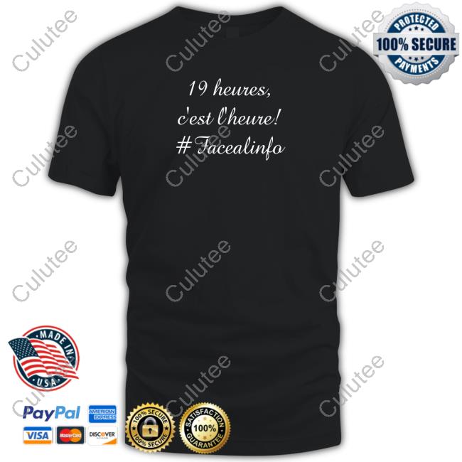 19 Heures C’Est L’Heure #Facealinfo Shirt Funny
