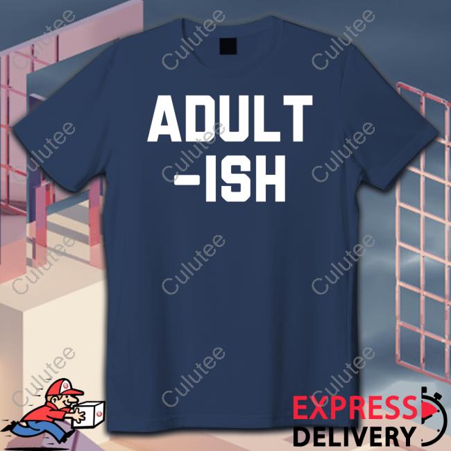 Official Adult Ish T Shirts