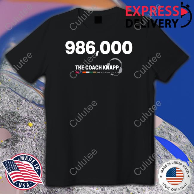 986,000 The Coach Knapp Memorial Fund Shirt