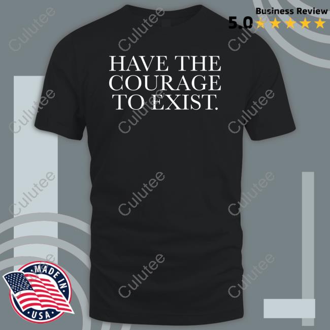 Official Have The Courage To Exist Hoodie