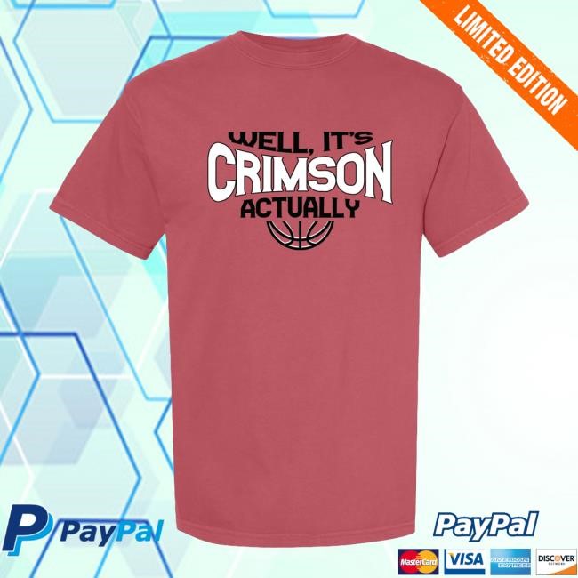 Well It's Crimson Actually Shirt Barstool Store