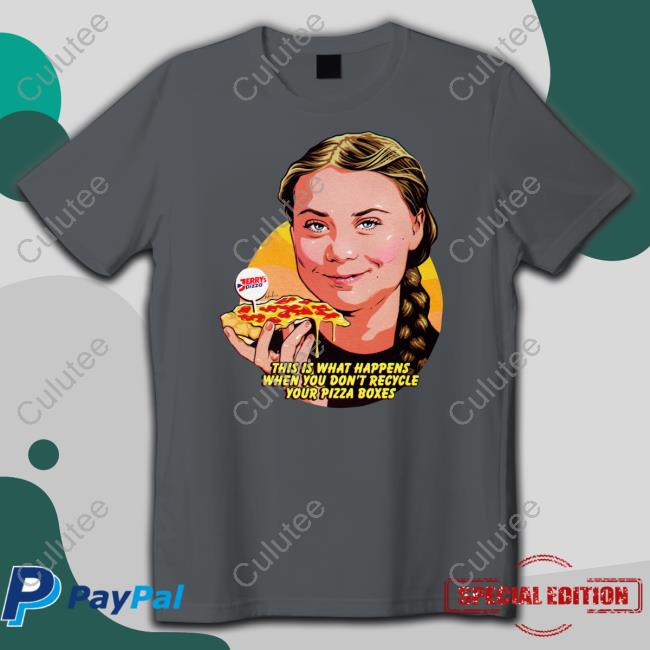 This Is What Happens When You Don't Recycle Your Pizza Boxes Shirts