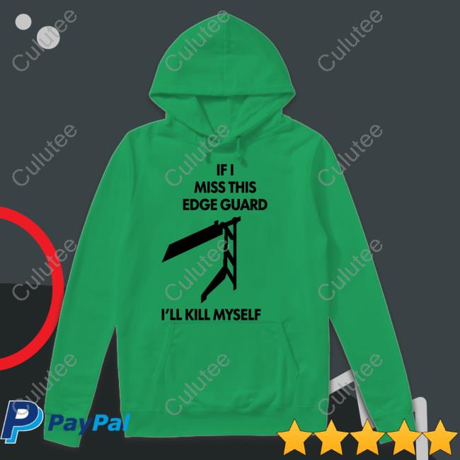 If I Miss This Edge Guard I'll Kill Myself Shirt