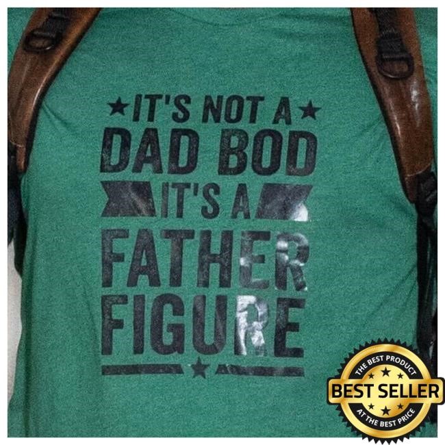 Andrew Chafin | It's Not A Dad Bod It's A Father Figure Short Sleeve Shirt