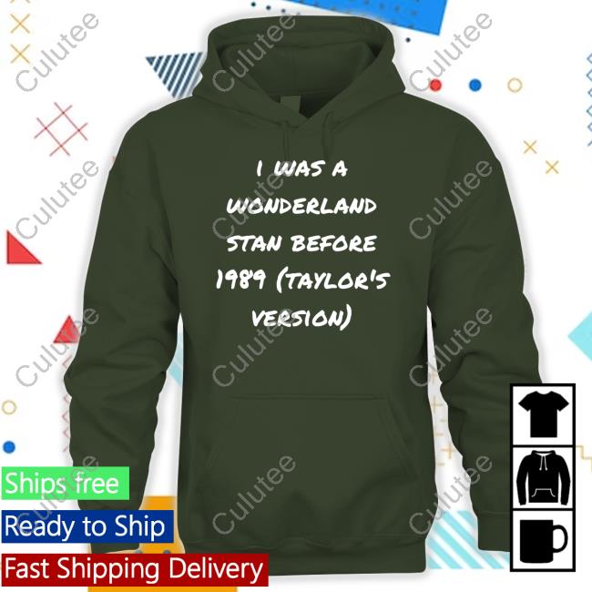 I Was A Wonderland Stan Before 1989 Taylor's Version Shirt