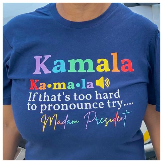 Kamala If That’s Too Hard To Pronounce Try Madam President T-Shirts