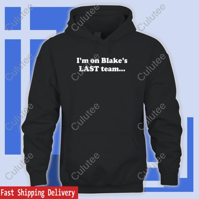 I'm On Blake's Last Team And All I Got Was This Housy T-Shirt Long Sleeved T Shirt Blake Shelton