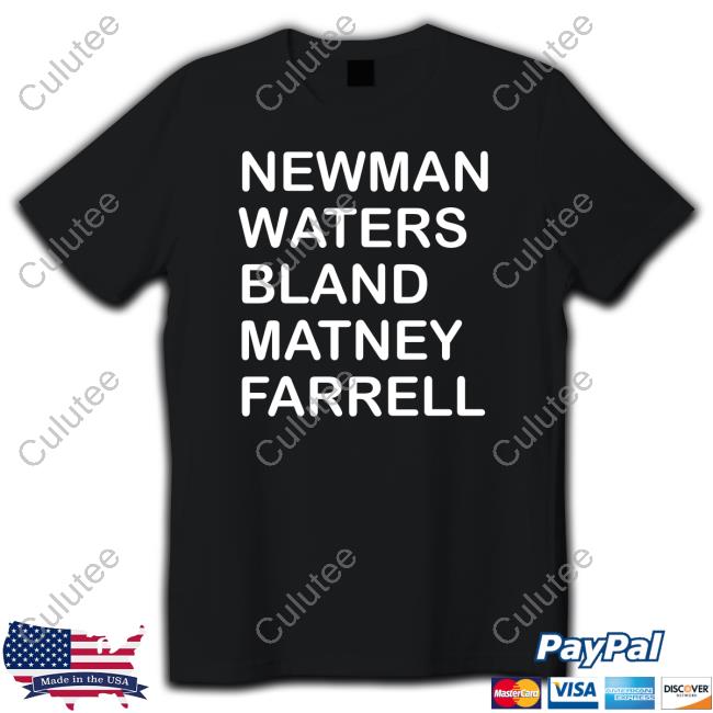 Official Newman Waters Bland Matney Farrell T Shirts