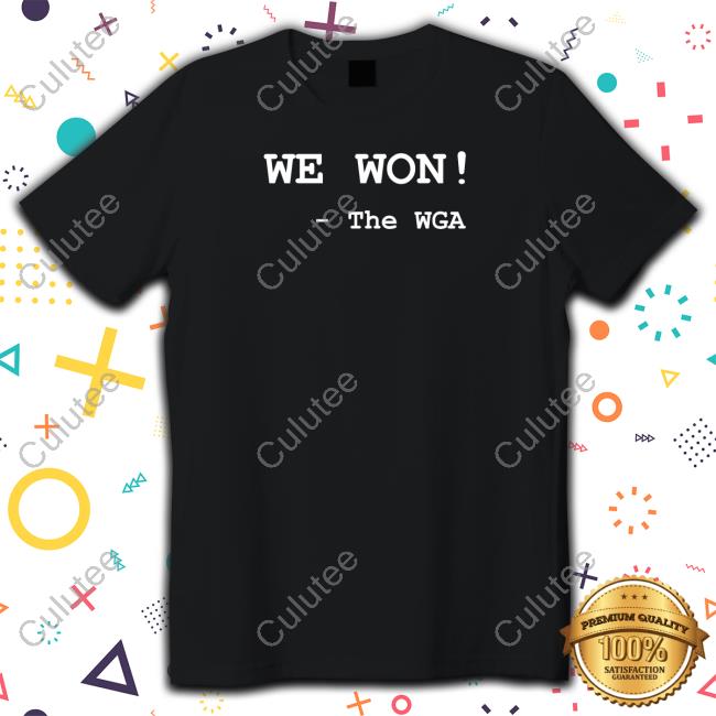 We Won The Wga Shirt