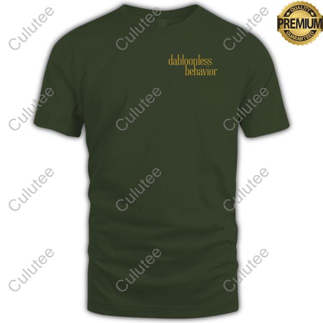 Dabloonless Behavior T-Shirt