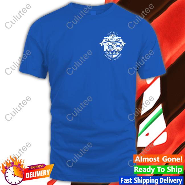 Always At 100 T Shirt