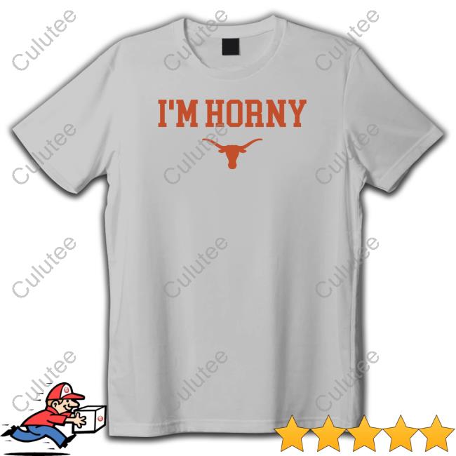 I'm Horny Texas Football Tee Daniel Cruz I'm Horny Shirts Texas Football