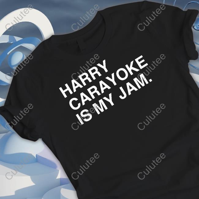 Obvious Shirts Harry Carayoke Is My Jam Shirt
