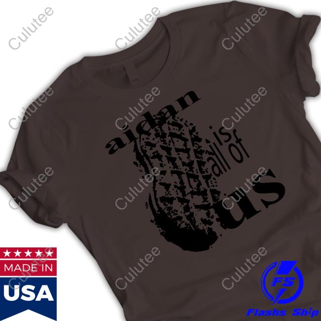Aidan Is All Of Us Tee Shirt Aidan Is All Of Us Long Sleeve Tee