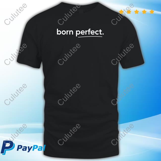 Born Perfect Tee Shirt