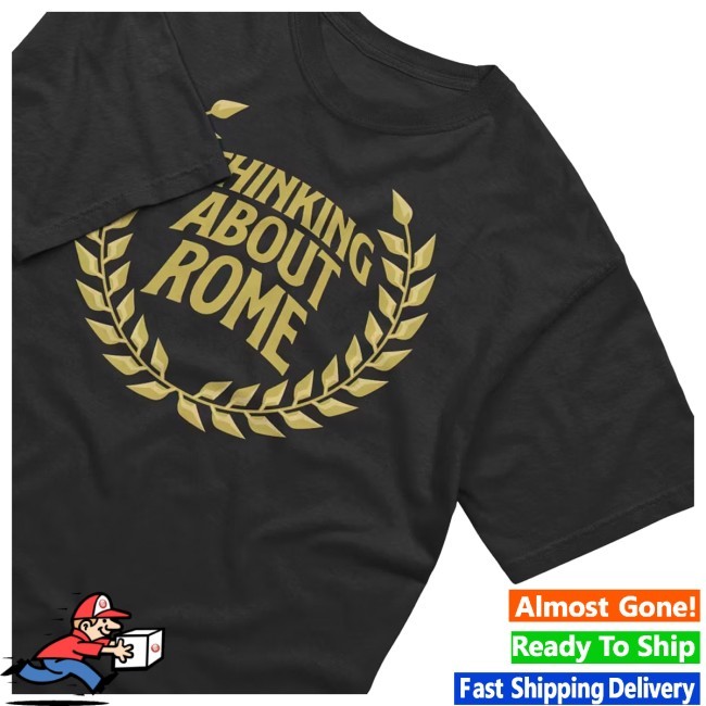 Official Thinking About Rome Shirt - Daily Roman