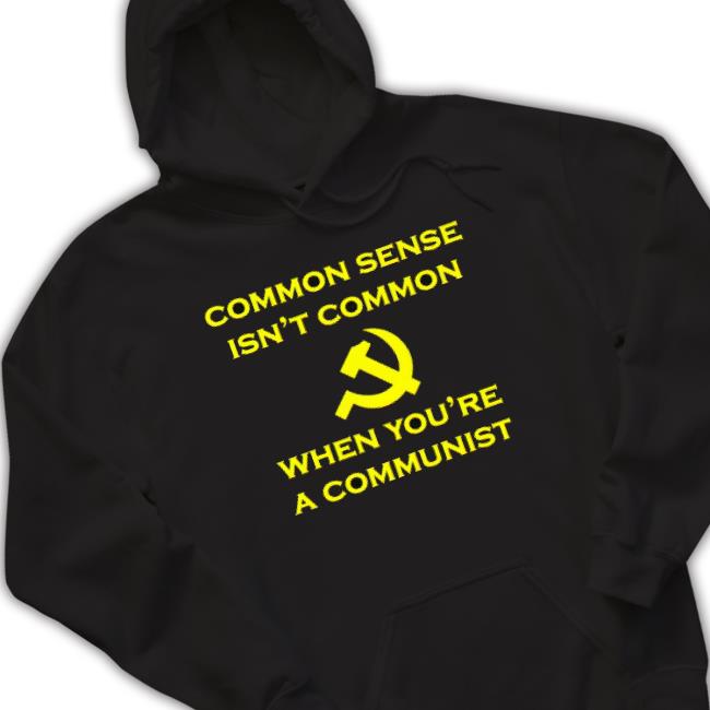 Official Common Sense Isn’T Common When You’Re A Communist T-shirt