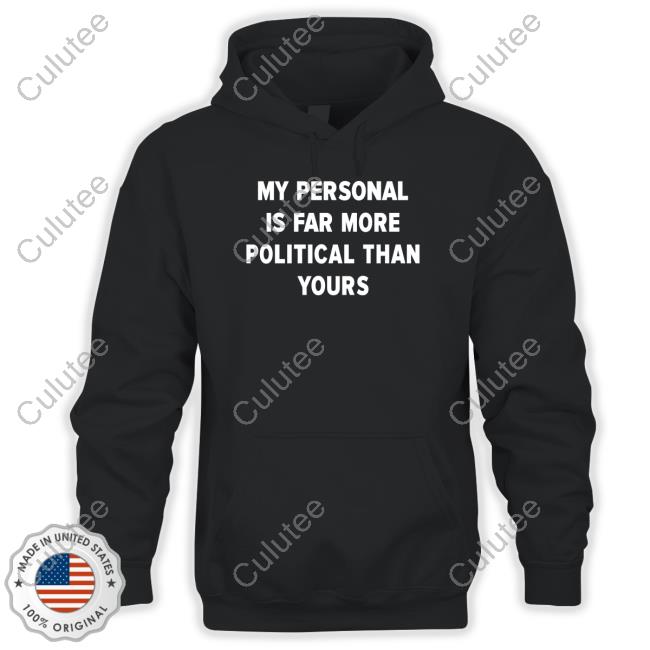 Girlofswords My Personal Is Far More Political Than Yours Shirt
